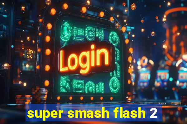 super smash flash 2